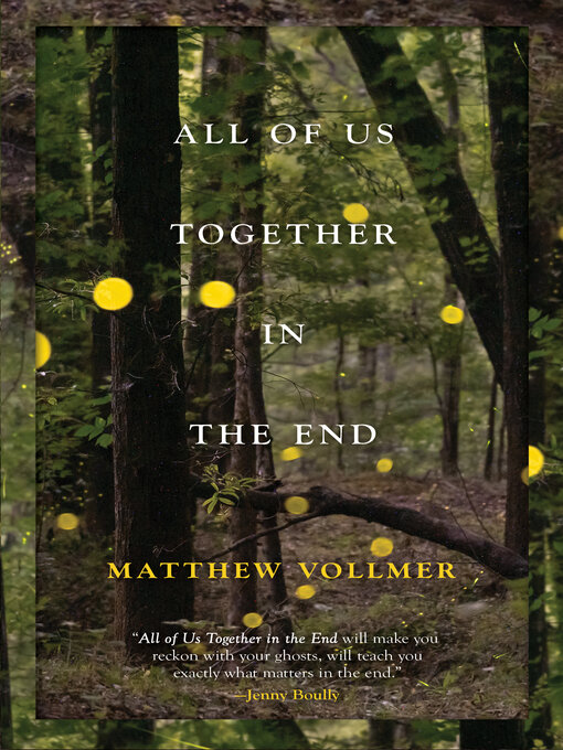 Title details for All of Us Together in the End by Matthew Vollmer - Available